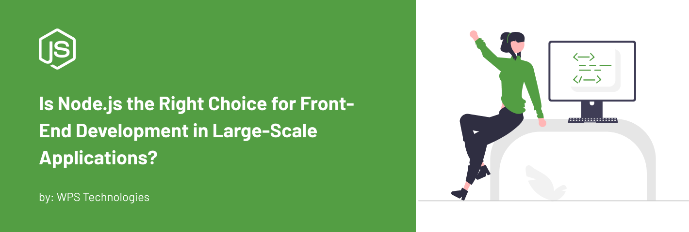 Is Node.js a Good Choice for Front-End Development in Big Applications?