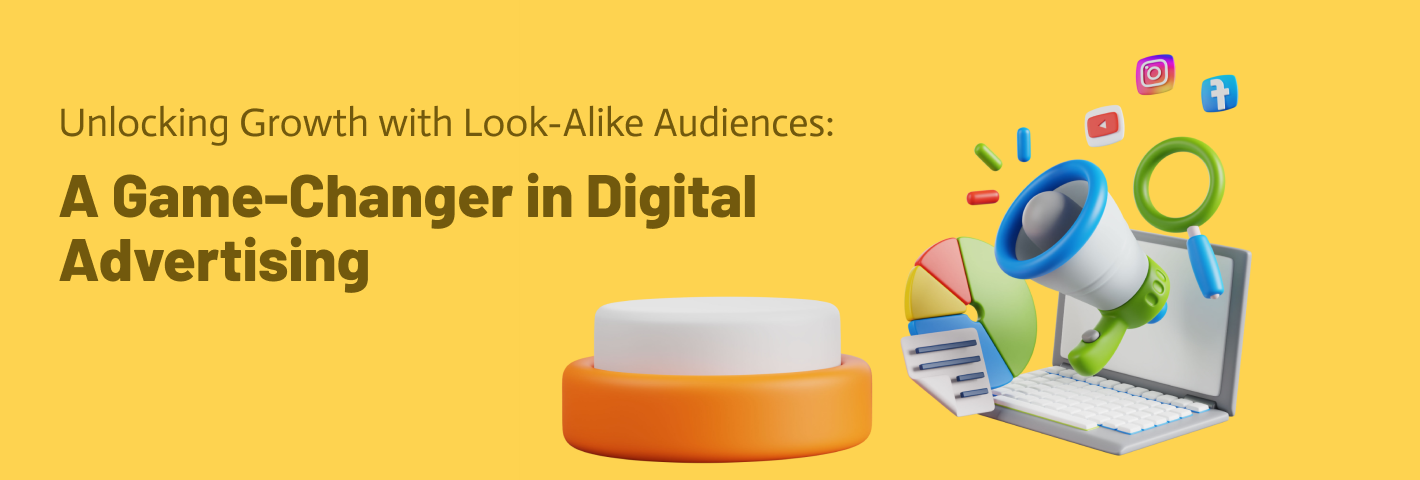 Unlocking Growth with Look-Alike Audiences: A Game-Changer in Digital Advertising