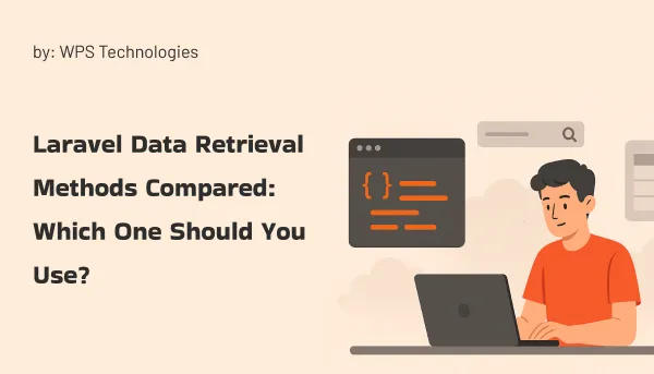 Laravel Data Retrieval Methods Compared: Which One Should You Use?