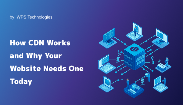 How CDNs Work and Why They're Essential Today