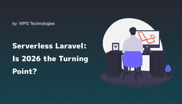 Serverless Laravel: Is 2026 the Turning Point?